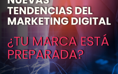Las 3 Tendencias del Marketing Digital que Marcarán el 2025: ¿Está tu Marca Lista?